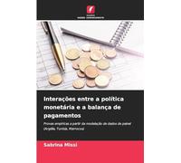 Interações entre a política monetária e a balança de pagamentos: Provas empíricas a partir da modelação de dados de painel (Argélia, Tunísia, Marrocos)