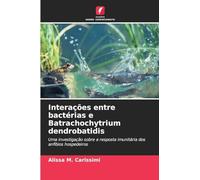 Interações entre bactérias e Batrachochytrium dendrobatidis: Uma investigação sobre a resposta imunitária dos anfíbios hospedeiros