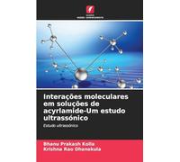 Interações moleculares em soluções de acyrlamide-Um estudo ultrassónico