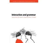 Interaction and Grammar: 13 (Studies in Interactional Sociolinguistics, Series Number 13)