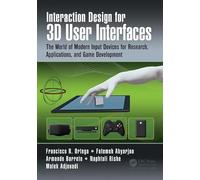 Interaction Design for 3D User Interfaces: The World of Modern Input Devices for Research, Applications, and Game Development