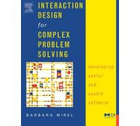 Interaction Design for Complex Problem Solving: Developing Useful and Usable Software (Interactive Technologies)