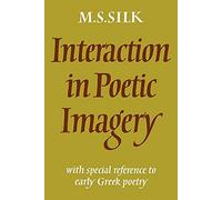 Interaction in Poetic Imagery: With Special Reference to Early Greek Poetry