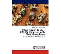 Interaction of Eugene O'Neill's Characters with Their Living Space: Eugene O'Neill's use of Dramatic space