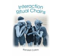 [ INTERACTION RITUAL CHAINS (PRINCETON STUDIES IN CULTURAL SOCIOLOGY) ] by Collins, Randall ( Author) Jul-2005 [ Paperback ]