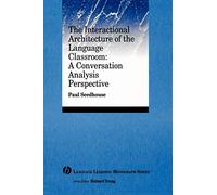 Interactional Architecture Language Classroom: A Conversation Analysis Perspective (Language Learning Monograph)
