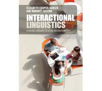 Interactional Linguistics : Studying Language in Social Interaction