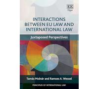 Interactions Between EU Law and International Law: Juxtaposed Perspectives (Principles of International Law series)
