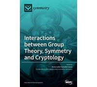 Interactions between Group Theory, Symmetry and Cryptology