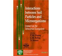 Interactions between Soil Particles and Microorganisms : Impact on the Terrestrial Ecosystem