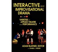 INTERACTIVE AND IMPROVISATIONAL DRAMA: VARIETIES OF APPLIED THEATRE AND PERFORMANCE