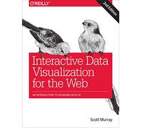 Interactive Data Visualization for the Web: An Introduction to Designing with D3