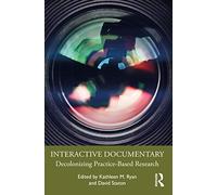 Interactive Documentary: Decolonizing Practice-Based Research
