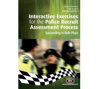 Interactive Exercises for the Police Recruit Assessment Process: Succeeding at Role Plays (Practical Policing Skills Series)