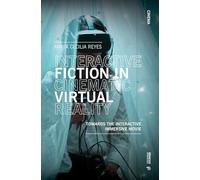 Interactive Fiction in Cinematic Virtual Reality: Towards the Immersive Interactive Movie