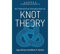 Interactive Introduction to Knot Theory (Aurora: Dover Modern Math Originals)