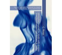 Interactive Journal for Adults with Anxiety: Your Personalized Path to Calm & Clarity: Guided Self-help Workbook for Adults Managing Stress, Worry and Anxiety