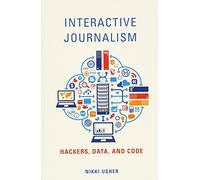 Interactive Journalism: Hackers, Data, and Code