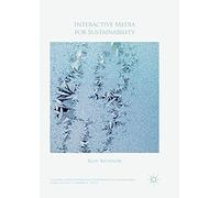 Interactive Media for Sustainability (Palgrave Studies in Media and Environmental Communication)