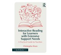 Interactive Reading for Learners with Extensive Support Needs : A Practical Guide for Teachers