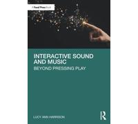 Interactive Sound and Music : Beyond Pressing Play
