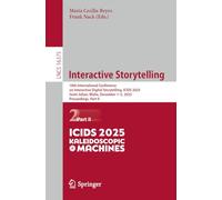 Interactive Storytelling: 18th International Conference on Interactive Digital Storytelling, ICIDS 2025, Saint Julian, Malta, December 1-5, 2025, ... II (Lecture Notes in Computer Science, 16375)