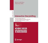Interactive Storytelling: 18th International Conference on Interactive Digital Storytelling, ICIDS 2025, Saint Julian, Malta, December 1-5, 2025, ... I (Lecture Notes in Computer Science, 16374)