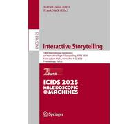 Interactive Storytelling: 18th International Conference on Interactive Digital Storytelling, ICIDS 2025, Saint Julian, Malta, December 1-5, 2025, ... II (Lecture Notes in Computer Science, 16375)