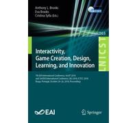 Interactivity, Game Creation, Design, Learning, and Innovation : 7th EAI International Conference, ArtsIT 2018, and 3rd EAI International Conference, DLI 2018, ICTCC 2018, Braga, Portugal, October 24-