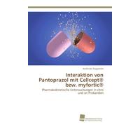Interaktion von Pantoprazol mit Cellcept® bzw. myfortic®: Pharmakokinetische Untersuchungen in vitro und an Probanden