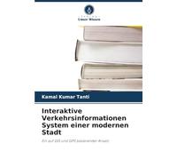 Interaktive Verkehrsinformationen System einer modernen Stadt: Ein auf GIS und GPS basierender Ansatz