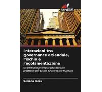 Interazioni tra governance aziendale, rischio e regolamentazione: Gli effetti della governance aziendale sulle prestazioni delle banche durante la crisi finanziaria