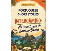 Intercâmbio: As Aventuras de Sam no Brasil: Portuguese Short Stories - Intermediate Level - with Vocabulary Lists, Comprehension Questions and Translation