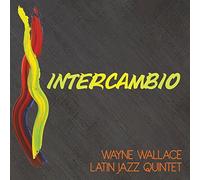 Intercambio by Wayne & Latin Jazz Quintet Wallace