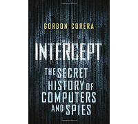 Intercept: The Secret History of Computers and Spies by Corera, Gordon (June 25, 2015) Hardcover