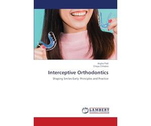 Interceptive Orthodontics: Shaping Smiles Early: Principles and Practice
