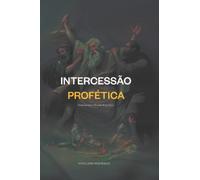 Intercessão Profética: Acessando o Mundo Espiritual