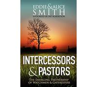 Intercessors & Pastors: The Emerging Partnership of Watchmen & Gatekeepers