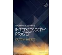 Intercessory Prayer: How Prayer Really Works
