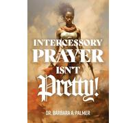 Intercessory Prayer Isn't Pretty