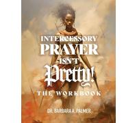 Intercessory Prayer Isn't Pretty WORKBOOK