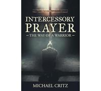 Intercessory Prayer: The Way of a Warrior