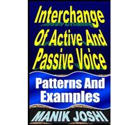 Interchange Of Active And Passive Voice: Patterns And Examples: Volume 12 (English Daily Use)
