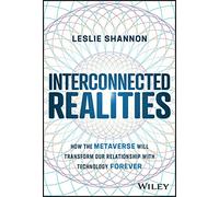 Interconnected Realities: How the Metaverse Will Transform Our Relationship with Technology Forever