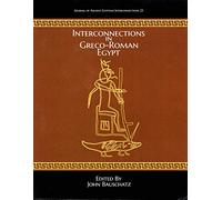 Interconnections in Greco-Roman Egypt: 23 (Journal of Ancient Egyptian Interconnections)