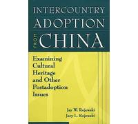 Intercountry Adoption from China: Examining Cultural Heritage and Other Postadoption Issues