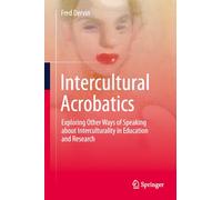 Intercultural Acrobatics: Exploring Other Ways of Speaking about Interculturality in Education and Research