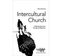 Intercultural Church: A Biblical Vision for an Age of Migration: 4 (Word & World)