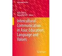 Intercultural Communication in Asia: Education, Language and Values: 24 (Multilingual Education, 24)