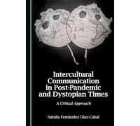 Intercultural Communication in Post-Pandemic and Dystopian Times: A Critical Approach